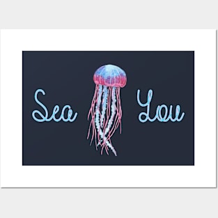 Sea You Jellyfish Posters and Art